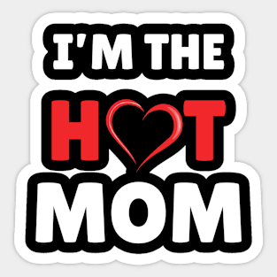 I'm The Hot Mom Funny Mom Sticker